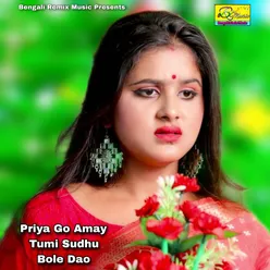 Priya Go Amay Tumi Sudhu Bole Dao