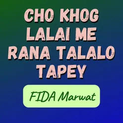 Cho Khog lalai Me Rana Talalo Tapey