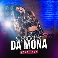 Shots da Mona