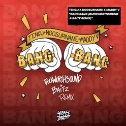 Bang Bang Duckworthsound & Baitz Remix