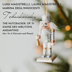 The Nutcracker, Op. 71: Danse des mirlitons. Andantino Arr. for 2 Clarinets and Piano