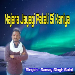 Najara Jayegi Patali Si Kaniya