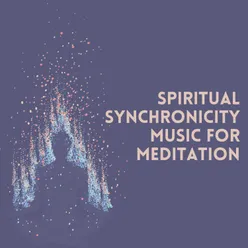 Spiritual Synchronicity Music for Meditation, Pt. 8