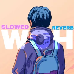 Woh Slowed Reverb