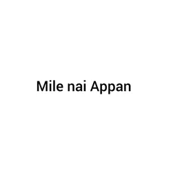 MILE NAI APPAN