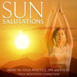 Sun Salutations: Music for Yoga Practice, Spa and Focus
