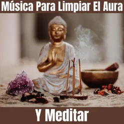Música Para Limpiar El Aura Y Meditar