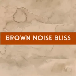 Brown Noise Bliss