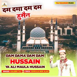 Dam Dama Dam Dam Hussain Ya Ali Maula Hussain