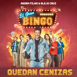 Quedan Cenizas Sound Track Oficial El Gran Bingo