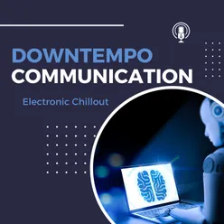Downtempo Communication Electronic Chillout