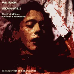 Nekromantik 2 - The Original Score Exhumed & Re-examined The Restoration of the Loving Dead