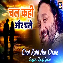 Chal Kahi Aur Chale