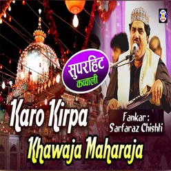 Karo Kirpa Khwaja Maharaja