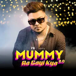 Mummy Aa Gayi kya 2.0