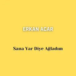 Sana Yar Diye Ağladım