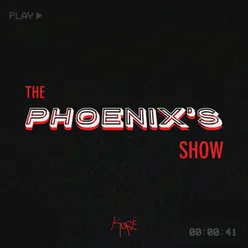 The Phoenix's Show