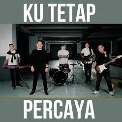 Ku Tetap Percaya