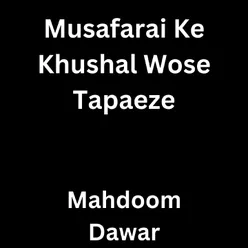 Musafarai Ke Khushal Wose Tapaeze