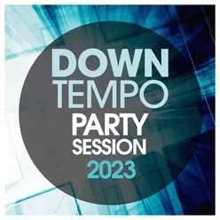 Downtempo Party Session 2023