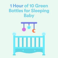 1 Hour of 10 Green Bottles for Sleeping Baby, Pt. 10