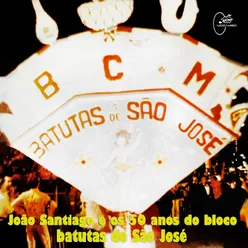 João Santiago e os 50 Anos do Bloco Batutas de São José