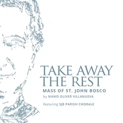 Take Away the Rest (Mass of St John Bosco)