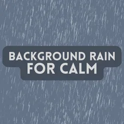 Background Rain for Calm, Pt. 24