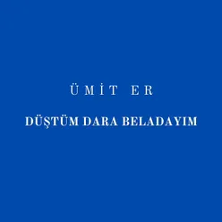 Düştüm Dara Beladayım