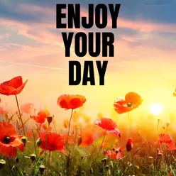 ENJOY YOUR DAY
