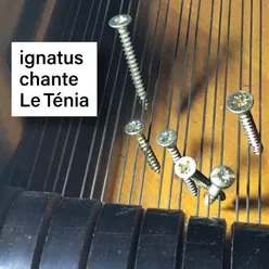 ignatus chante Le Ténia