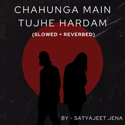 Chahunga Main Tujhe Hardam