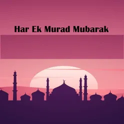 Har Ek Murad Mubarak