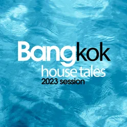 Bangkok House Tales 2023 Session