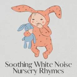Soothing White Noise Nursery Rhymes