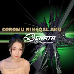 Coromu Ninggal Aku