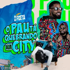 O Pau Tá Quebrando na City