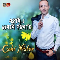 ASTA-I VIATA FRATE