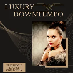 Luxury Downtempo