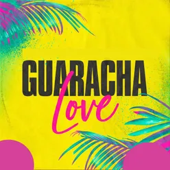 GUARACHA LOVE