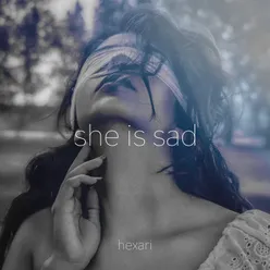 She Is Sad