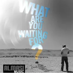 What are you waiting for?, Vol. 1