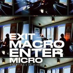 Exit Macro Enter Micro