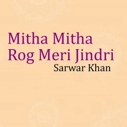 Mitha Mitha Rog Meri Jindri