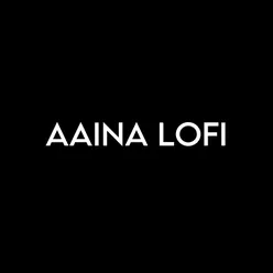 Aaina Lofi