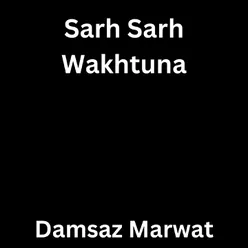 Sarh Sarh Wakhtuna