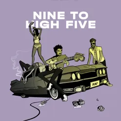 From 9 To High 5
