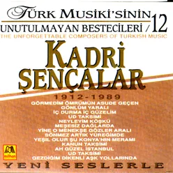Türk Musiki'sinin Unutulmayan Bestecileri, Vol. 12 - Kadri Şençalar