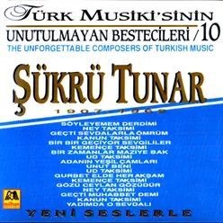Türk Musiki'sinin Unutulmayan Bestecileri, Vol. 10 - Şükrü Tunar