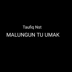 MALUNGUN TU UMAK